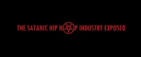 THE SATANIC HIP HOP INDUSTRY EXPOSED (FULL DOCUMENTARY)