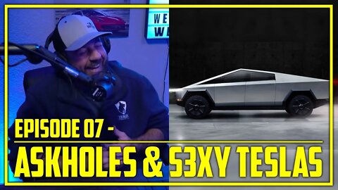 Askholes & S3XY Tesla's | Uninfluenced - Episode 7