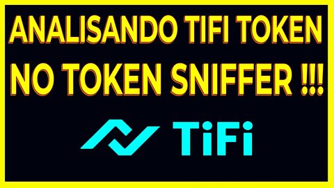 ANALISANDO TIFI TOKEN NO TOKEN SNIFFER !!!