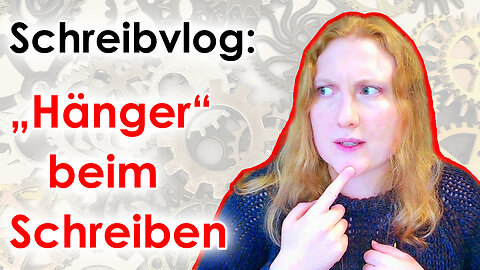 "Hänger" beim Schreiben, Schreibblockaden – Meine Ursachen und Maßnahmen | Schreibvlog