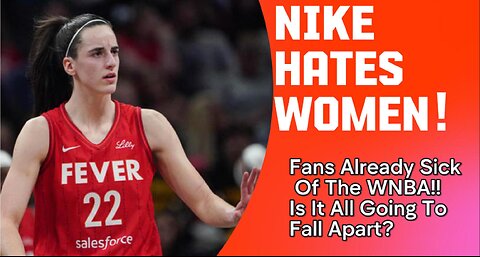 WNBA Destroying Itself and Nike Hates Women! Let's talk about it