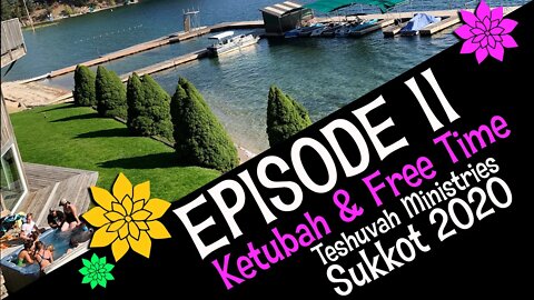 Sukkot 2020 Episode 11 - Ketubah and Free Time ( Teshuvah Ministries, Feast of Tabernacles )