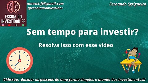 Sem tempo para investir?