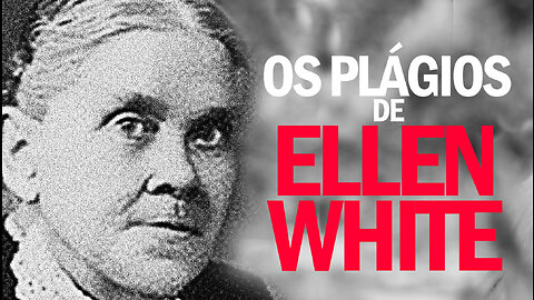 Os Plágios de Ellen White | Estudo de Caso | Seitas e Heresias | Adventismo | JV Jornalismo Verdade