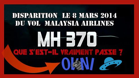 L'étrange disparition des 239 passagers du vol MH370 le 8 mars 2014 _Voir liens au descriptif (Hd 720)