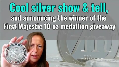 Cool silver show & tell, and the winner of the First Majestic 10 oz medallion giveaway