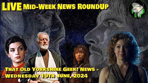 Mid-Week Live News Stream - TOYG! News - 19th June, 2024