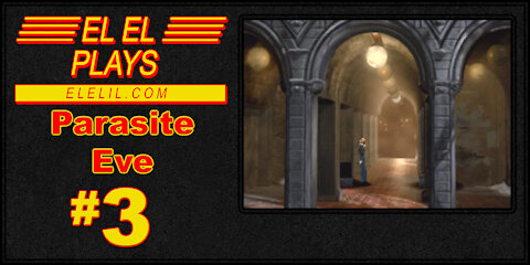 El El Plays Parasite Eve Episode 3: New York On Sunday, Big City Taking a Nap