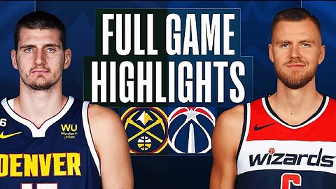 Denver Nuggets vs. Washington Wizards Full Game Highlights | Mar 22 | 2022-2023 NBA Season