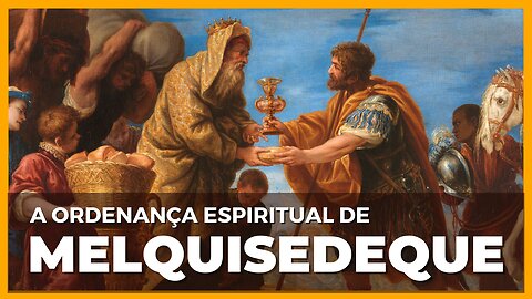 A ORDENANÇA ESPIRITUAL DE MELQUISEDEQUE - ÉDY