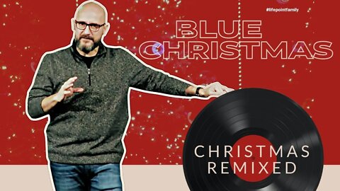 Blue Christmas (Sermon Only) LifePoint Church Longwood - Dec 15, 2019