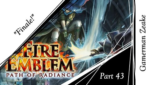 Let's Play Fire Emblem: Path Of Radiance Part 43 | "Finale!"