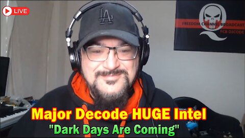 Major Decode HUGE Intel July 27: "Dark Days Are Coming"