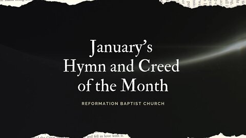 Reformation Baptist Church, January's Hymn and Creed of the Month