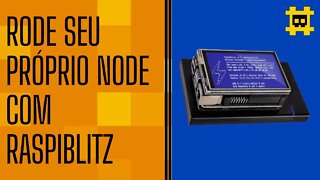 Vantagens de usar Raspiblitz e rodar seu próprio node - [CORTE]