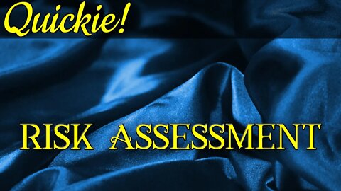 Quickie: Risk Assessment