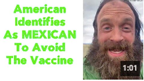 American Identifies As MEXICAN To Avoid The Vaccine