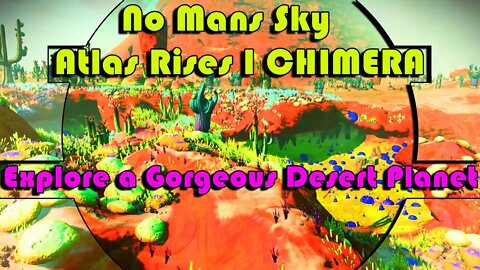 No Mans Sky I Atlas Rises I CHIMERA I Explore a Gorgeous Desert World