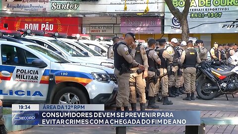 Área da 12ª RPM: Consumidores devem se prevenir para evitar crimes com a chegada do fim de ano.