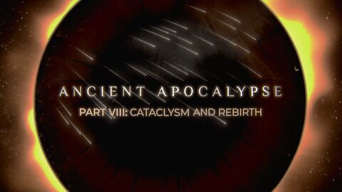 Ancient Apocalypse - Cataclysm and Rebirth