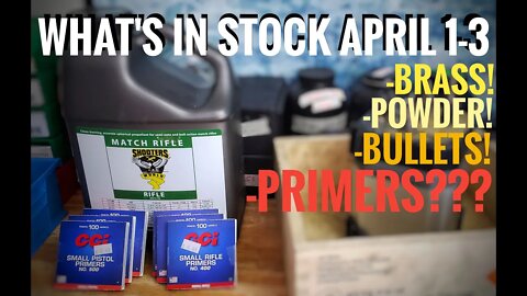 What Reloading Components Were In Stock Online April 1-3 / Brass! Powder! Bullets! Primers?