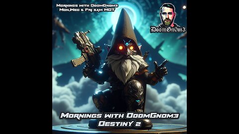 Mornings with DoomGnome: A Date with DESTINY 2 Ep. 6 EMOTES and ALERTS!!!