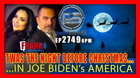 EP 2749-6PM 'Twas the night before Christmas in Joe Biden's America…