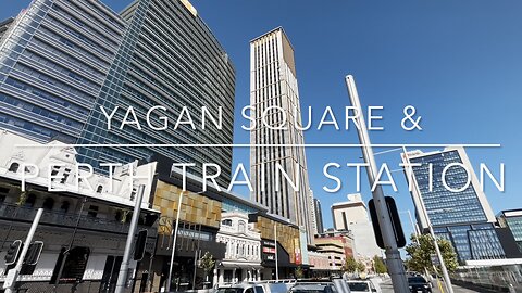 Exploring Perth Australia: A Walking Tour of Yagan Square to Train Station