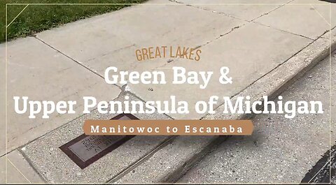 Great Lakes EP 3 l Green Bay & Upper Peninsula of Michigan l Manitowoc to Escanaba