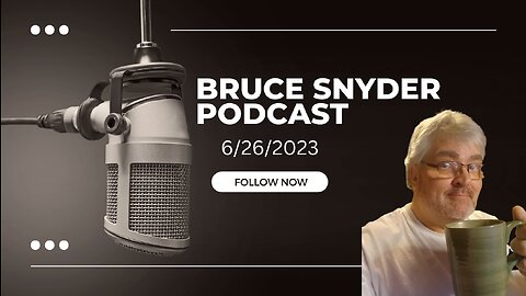 The Bruce Snyder Podcast 6/26/23