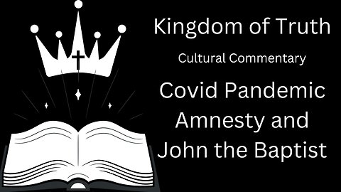 Covid Pandemic Amnesty and John the Baptist