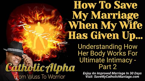 How To Save My Catholic Marriage When My Wife Has Given Up: Know Her Body For Ultimate Intimacy -127