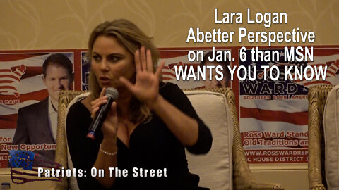 JUNE 4, 2022 - LARA LOGAN - JAN. 6TH - A REAL PERSPECTIVE - NOT THE FAKE MSN STORY