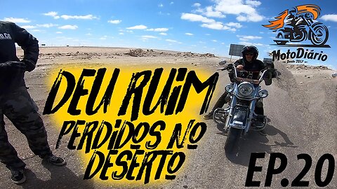 MEA:Continuamos em 3 motos e ficamos PERDIDOS NO DESERTO. Ep.20