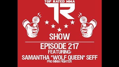 Ep. 217 - Samantha "Wolf Queen" Seff - Professional MMA Fighter