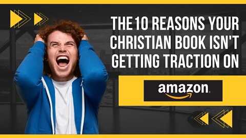 10 Reasons Your Christian Book ✝️📖 Isn’t Getting Traction on Amazon 😲 | Sebastien Richard