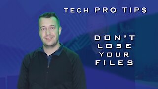 Tech Pro Tips - Don't Lose Your Files