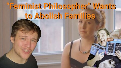 Wurzelroot || "Feminist Philosopher" Want to Abolish Families