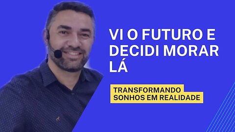 Vi o Futuro e Decidi Morar Lá!