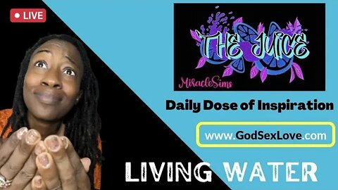 The Juice: Season 11 Episode 36: Living Water