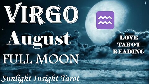 Virgo *You'll Be Going From Single To Happy & Committed Before You Even Know It* August Full Moon