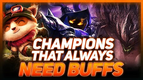 Power Creep Champions - Why They Always Need Buffs