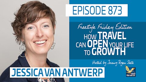 How Travel Can Open Your Life to Growth, Feat. Jessica Van Antwerp | Freestyle Friday