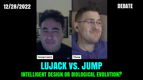 LUJACK vs. TJUMP; "Intelligent Design or Biological Evolution?" 12/28/2022