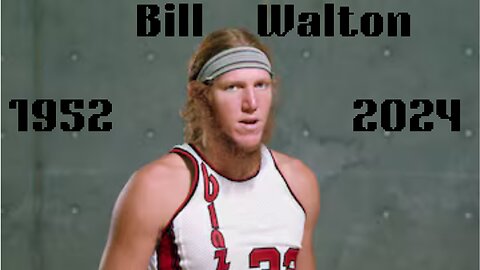 Remembering Bill Walton A Legacy Beyond