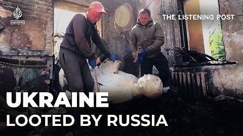 Why Russia looted Ukraine's art | The Listening Post