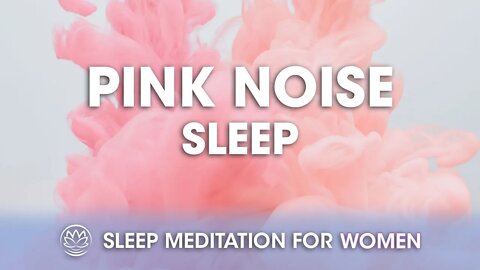 Pink Noise and Gentle Tones // Sleep Meditation for Women