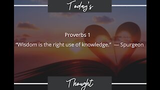 Today's Thought: Proverbs 1 "Wisdom is the right use of knowledge"| Daily Scripture and Prayer