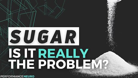 Is Sugar REALLY The Problem?