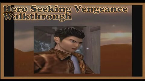 Shenmue 1 Walkthrough / Hero Seeking Vengeance